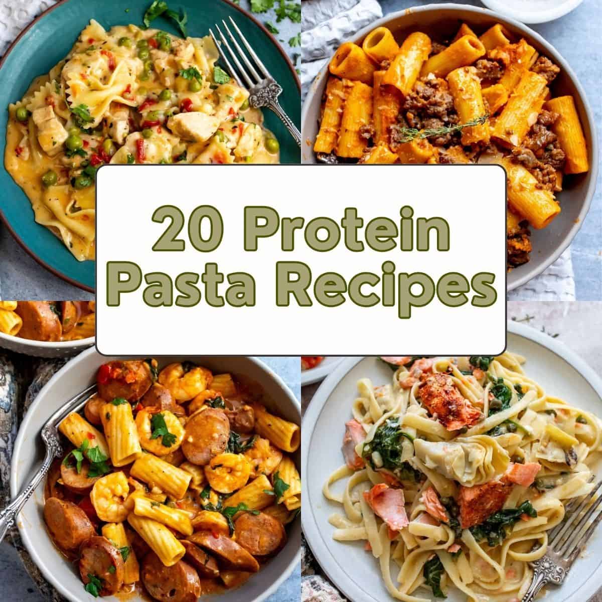 A collage of four protein pasta receipes with the header "20 Protein Pasta Recipes" in the middle.